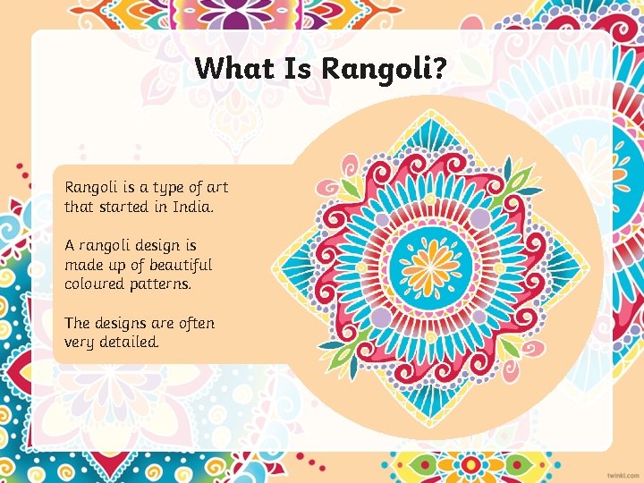 What Is Rangoli? Rangoli is a type of art that started in India. A