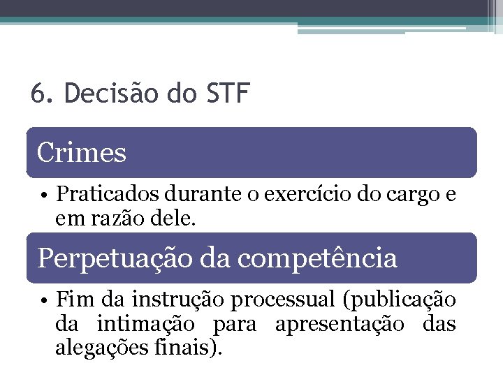 6. Decisão do STF Crimes • Praticados durante o exercício do cargo e em 6. Decisão do STF Crimes • Praticados durante o exercício do cargo e em