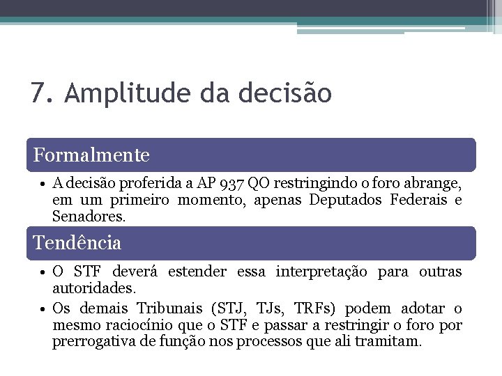 7. Amplitude da decisão Formalmente • A decisão proferida a AP 937 QO restringindo