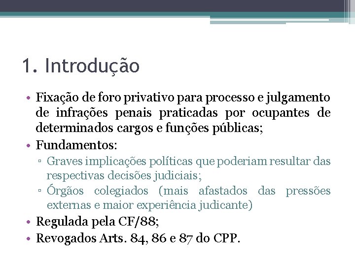 1. Introdução • Fixação de foro privativo para processo e julgamento de infrações penais 1. Introdução • Fixação de foro privativo para processo e julgamento de infrações penais