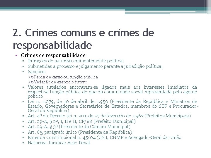 2. Crimes comuns e crimes de responsabilidade • Crimes de responsabilidade ▫ Infrações de