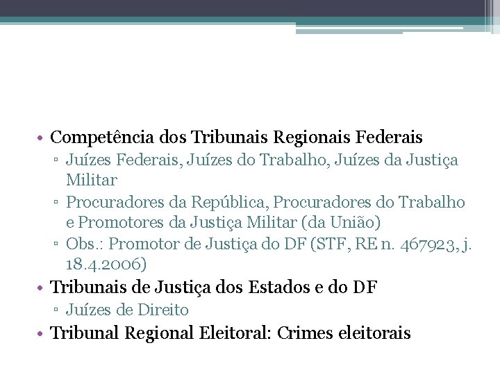  • Competência dos Tribunais Regionais Federais ▫ Juízes Federais, Juízes do Trabalho, Juízes