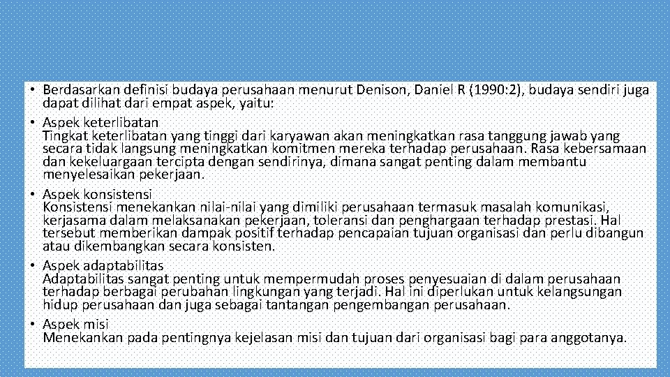  • Berdasarkan definisi budaya perusahaan menurut Denison, Daniel R (1990: 2), budaya sendiri