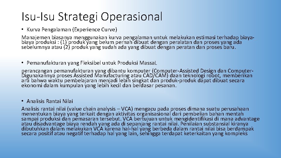 Isu-Isu Strategi Operasional • Kurva Pengalaman (Experience Curve) Manajemen biasanya menggunakan kurva pengalaman untuk