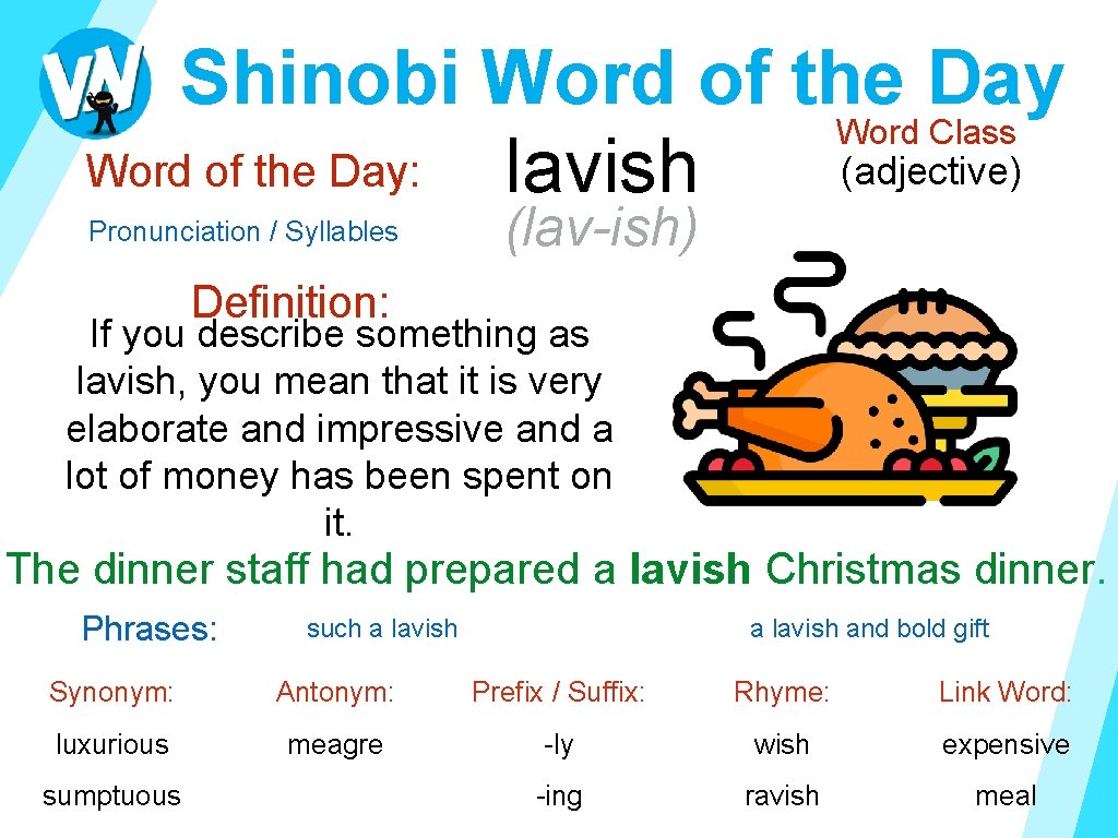 Shinobi Word of the Day Word Class (adjective) Word of the Day: lavish Pronunciation