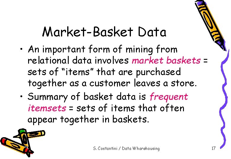 Market-Basket Data • An important form of mining from relational data involves market baskets