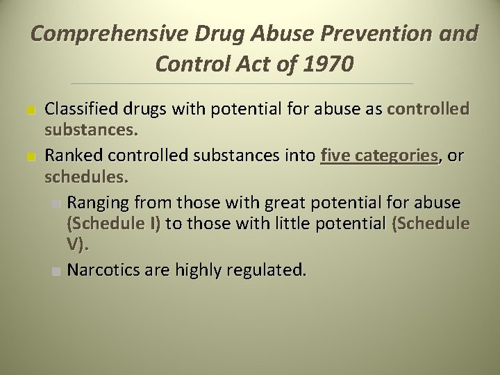 Comprehensive Drug Abuse Prevention and Control Act of 1970 n n Classified drugs with Comprehensive Drug Abuse Prevention and Control Act of 1970 n n Classified drugs with