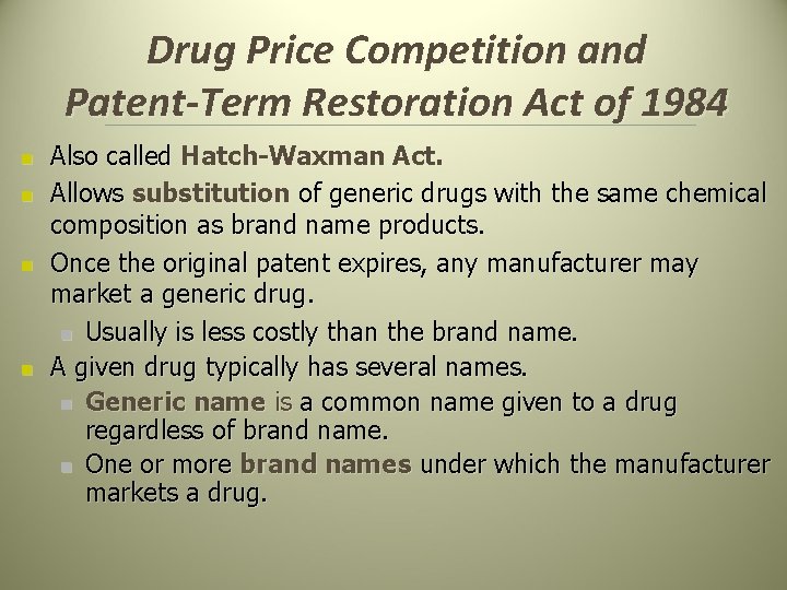 Drug Price Competition and Patent-Term Restoration Act of 1984 n n Also called Hatch-Waxman Drug Price Competition and Patent-Term Restoration Act of 1984 n n Also called Hatch-Waxman