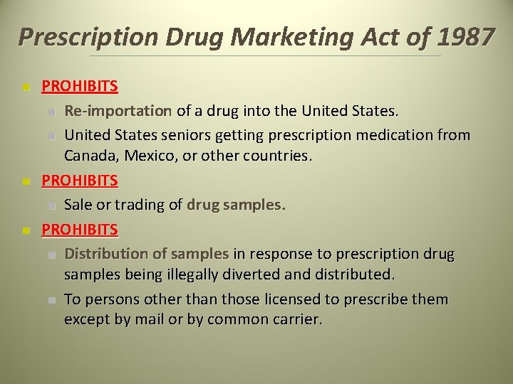 Prescription Drug Marketing Act of 1987 n n n PROHIBITS n Re-importation of a Prescription Drug Marketing Act of 1987 n n n PROHIBITS n Re-importation of a