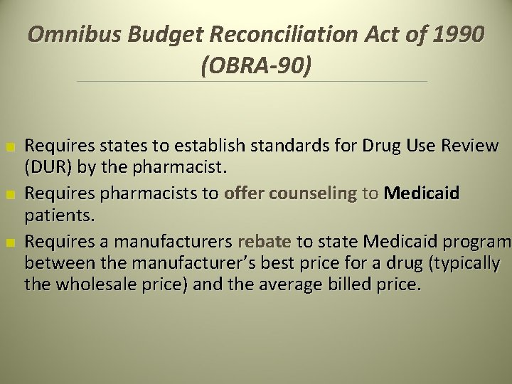 Omnibus Budget Reconciliation Act of 1990 (OBRA-90) n n n Requires states to establish Omnibus Budget Reconciliation Act of 1990 (OBRA-90) n n n Requires states to establish