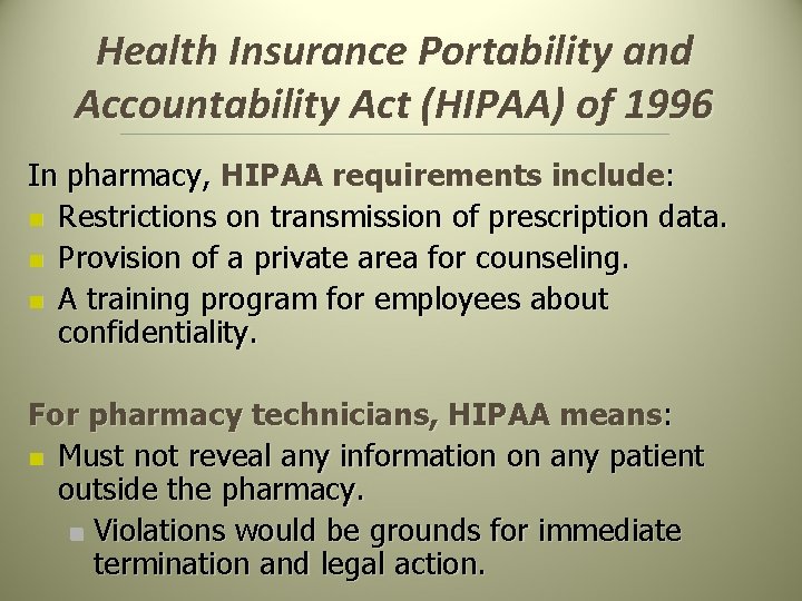 Health Insurance Portability and Accountability Act (HIPAA) of 1996 In pharmacy, HIPAA requirements include: Health Insurance Portability and Accountability Act (HIPAA) of 1996 In pharmacy, HIPAA requirements include: