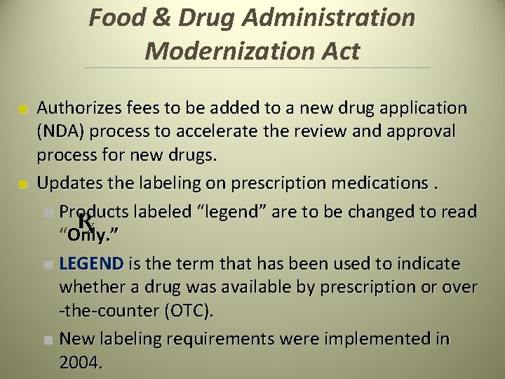 Food & Drug Administration Modernization Act n n Authorizes fees to be added to Food & Drug Administration Modernization Act n n Authorizes fees to be added to