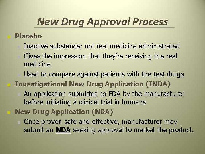 New Drug Approval Process n n n Placebo n Inactive substance: not real medicine New Drug Approval Process n n n Placebo n Inactive substance: not real medicine