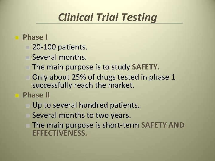 Clinical Trial Testing n n Phase I n 20 -100 patients. n Several months. Clinical Trial Testing n n Phase I n 20 -100 patients. n Several months.