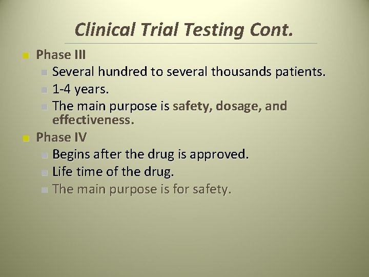 Clinical Trial Testing Cont. n n Phase III n Several hundred to several thousands Clinical Trial Testing Cont. n n Phase III n Several hundred to several thousands
