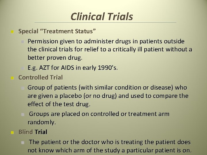 Clinical Trials n n n Special “Treatment Status” n Permission given to administer drugs Clinical Trials n n n Special “Treatment Status” n Permission given to administer drugs