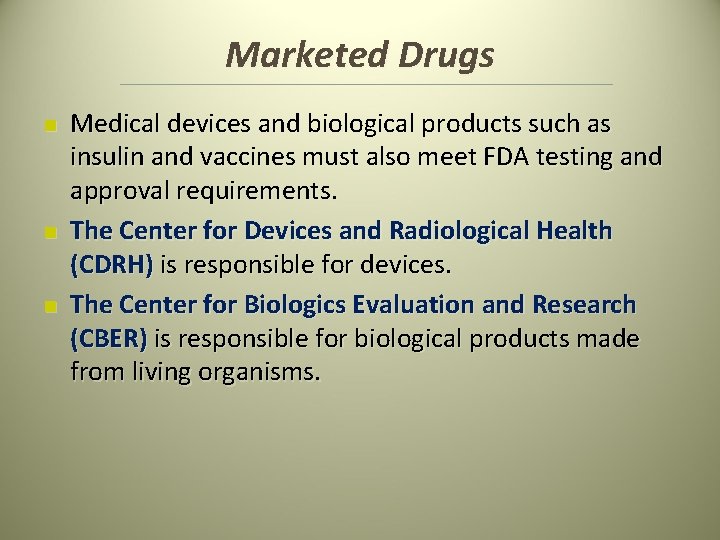 Marketed Drugs n n n Medical devices and biological products such as insulin and Marketed Drugs n n n Medical devices and biological products such as insulin and