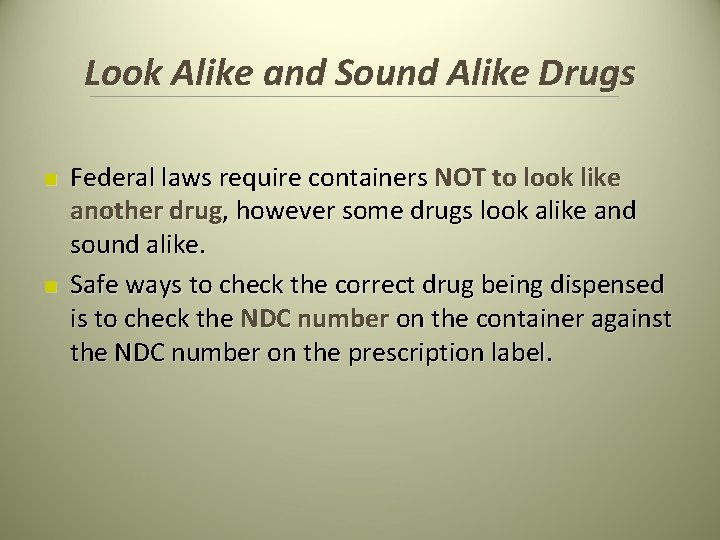 Look Alike and Sound Alike Drugs n n Federal laws require containers NOT to Look Alike and Sound Alike Drugs n n Federal laws require containers NOT to