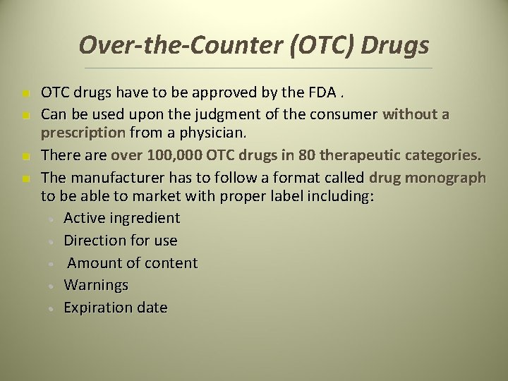 Over-the-Counter (OTC) Drugs n n OTC drugs have to be approved by the FDA. Over-the-Counter (OTC) Drugs n n OTC drugs have to be approved by the FDA.