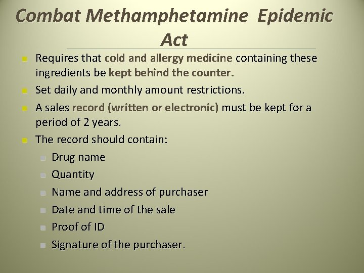 Combat Methamphetamine Epidemic Act n n Requires that cold and allergy medicine containing these Combat Methamphetamine Epidemic Act n n Requires that cold and allergy medicine containing these