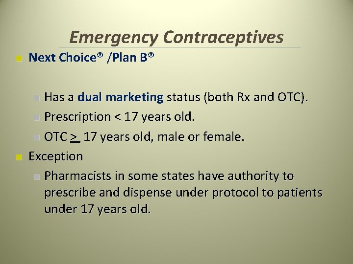 Emergency Contraceptives n Next Choice® /Plan B® Has a dual marketing status (both Rx Emergency Contraceptives n Next Choice® /Plan B® Has a dual marketing status (both Rx