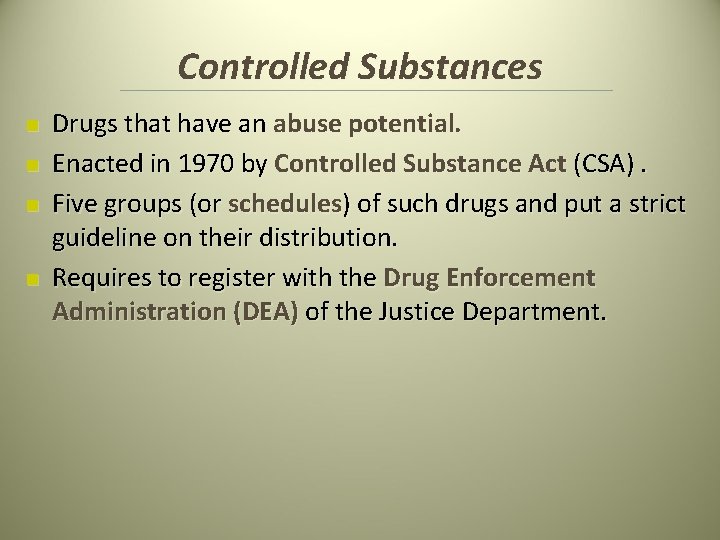 Controlled Substances n n Drugs that have an abuse potential. Enacted in 1970 by Controlled Substances n n Drugs that have an abuse potential. Enacted in 1970 by