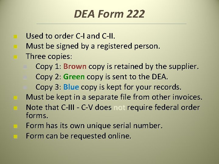 DEA Form 222 n n n n Used to order C-I and C-II. Must DEA Form 222 n n n n Used to order C-I and C-II. Must