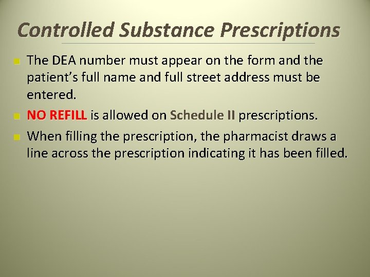 Controlled Substance Prescriptions n n n The DEA number must appear on the form Controlled Substance Prescriptions n n n The DEA number must appear on the form