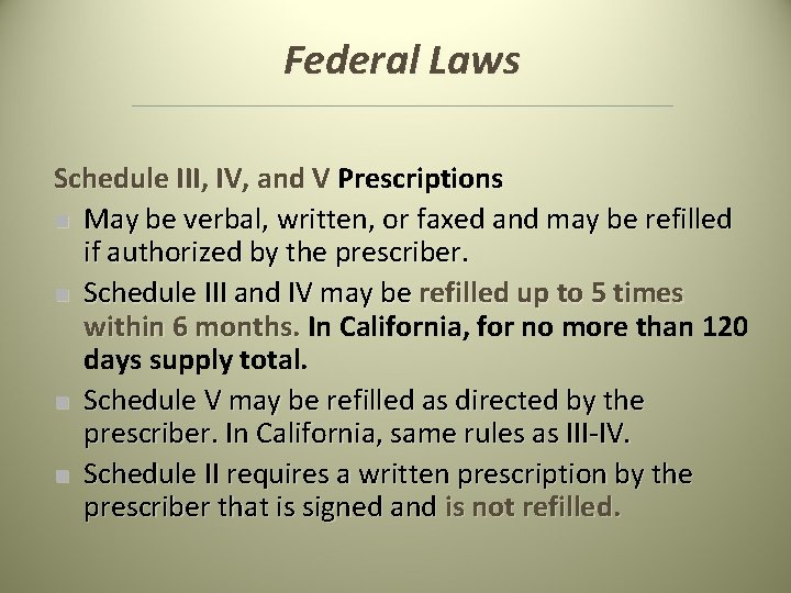 Federal Laws Schedule III, IV, and V Prescriptions n May be verbal, written, or Federal Laws Schedule III, IV, and V Prescriptions n May be verbal, written, or