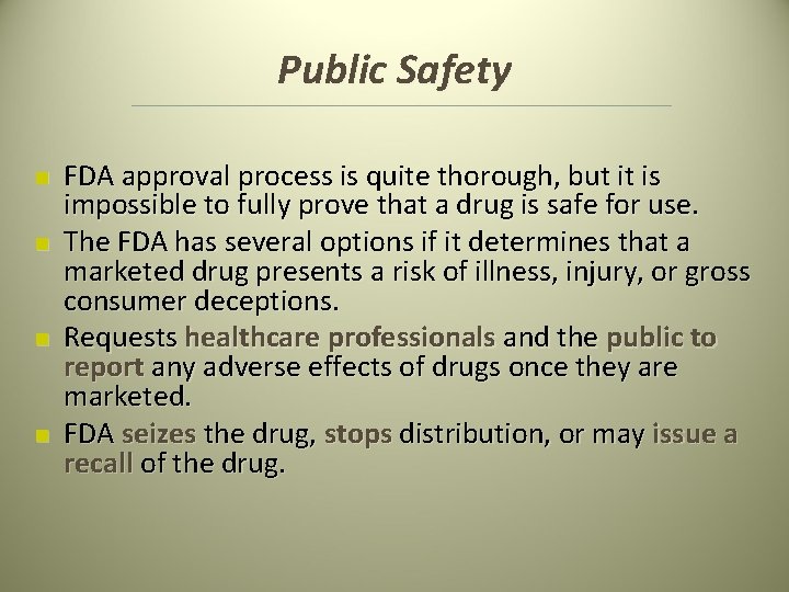 Public Safety n n FDA approval process is quite thorough, but it is impossible Public Safety n n FDA approval process is quite thorough, but it is impossible