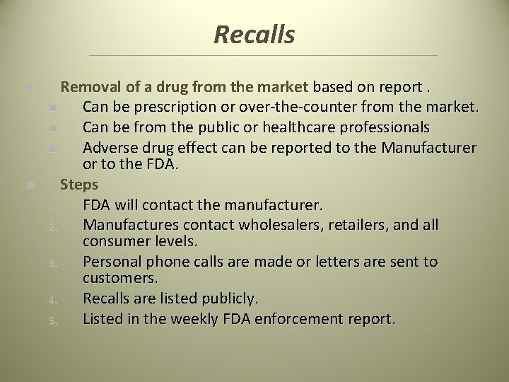 Recalls n n Removal of a drug from the market based on report. n Recalls n n Removal of a drug from the market based on report. n