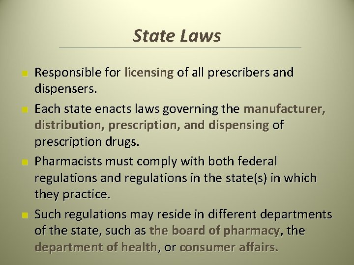 State Laws n n Responsible for licensing of all prescribers and dispensers. Each state State Laws n n Responsible for licensing of all prescribers and dispensers. Each state