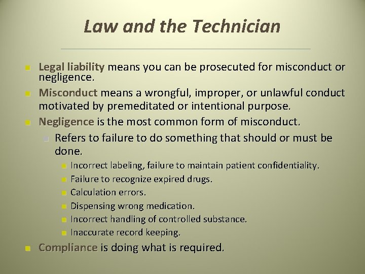 Law and the Technician n Legal liability means you can be prosecuted for misconduct Law and the Technician n Legal liability means you can be prosecuted for misconduct