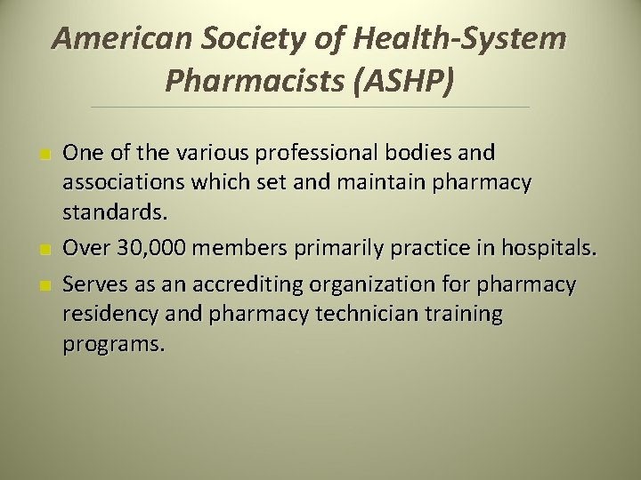 American Society of Health-System Pharmacists (ASHP) n n n One of the various professional American Society of Health-System Pharmacists (ASHP) n n n One of the various professional