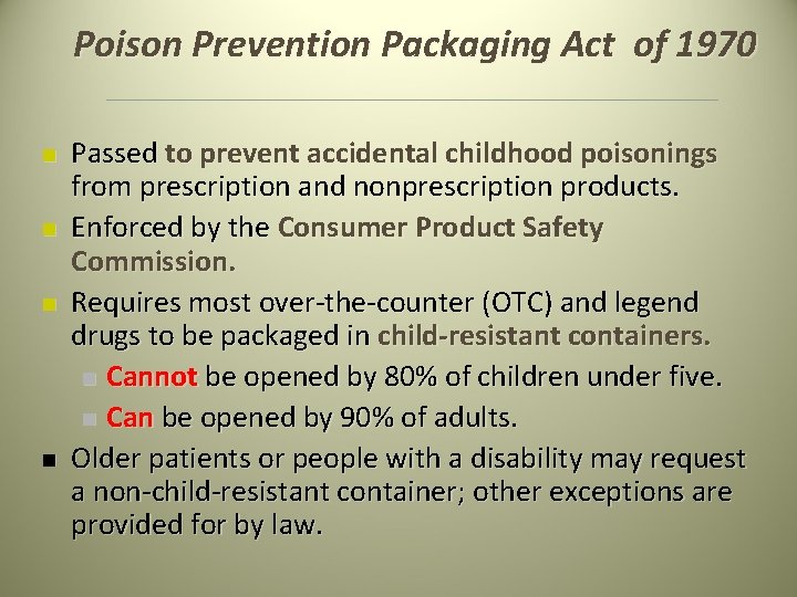 Poison Prevention Packaging Act of 1970 n n Passed to prevent accidental childhood poisonings Poison Prevention Packaging Act of 1970 n n Passed to prevent accidental childhood poisonings