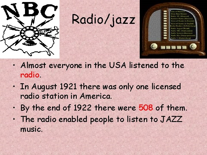 Radio/jazz • Almost everyone in the USA listened to the radio. • In August