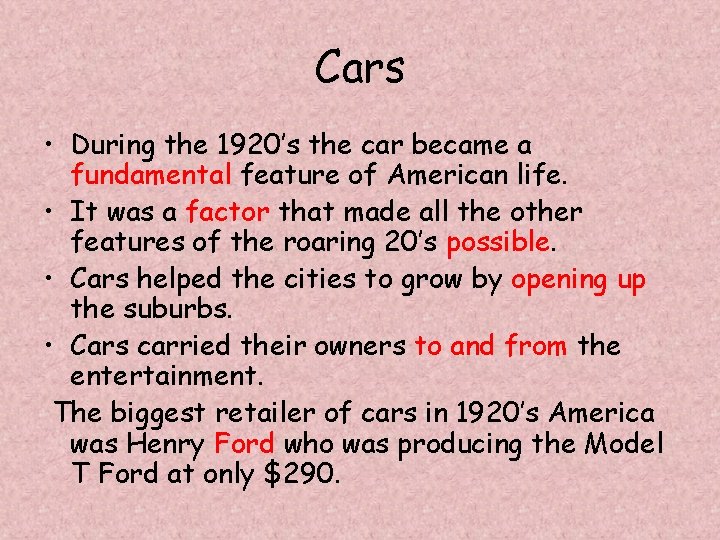 Cars • During the 1920’s the car became a fundamental feature of American life.