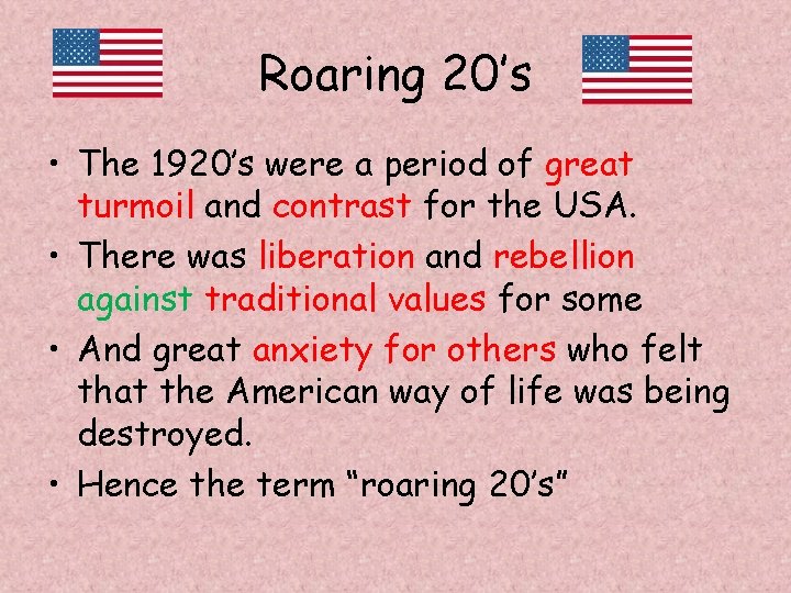 Roaring 20’s • The 1920’s were a period of great turmoil and contrast for