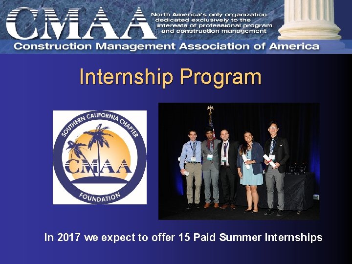 Internship Program In 2017 we expect to offer 15 Paid Summer Internships 