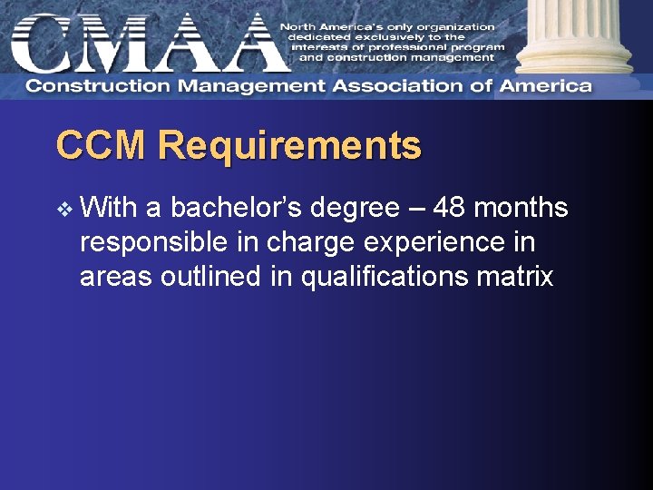 CCM Requirements v With a bachelor’s degree – 48 months responsible in charge experience