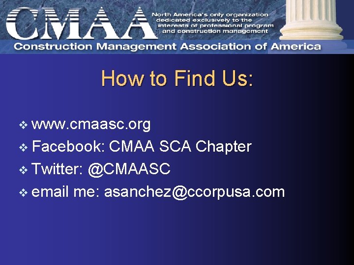 How to Find Us: v www. cmaasc. org v Facebook: CMAA SCA Chapter v