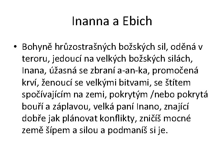 Inanna a Ebich • Bohyně hrůzostrašných božských sil, oděná v teroru, jedoucí na velkých Inanna a Ebich • Bohyně hrůzostrašných božských sil, oděná v teroru, jedoucí na velkých