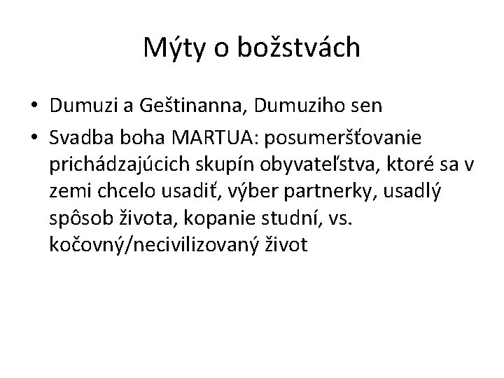 Mýty o božstvách • Dumuzi a Geštinanna, Dumuziho sen • Svadba boha MARTUA: posumeršťovanie Mýty o božstvách • Dumuzi a Geštinanna, Dumuziho sen • Svadba boha MARTUA: posumeršťovanie