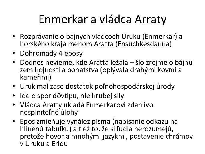 Enmerkar a vládca Arraty • Rozprávanie o bájnych vládcoch Uruku (Enmerkar) a horského kraja Enmerkar a vládca Arraty • Rozprávanie o bájnych vládcoch Uruku (Enmerkar) a horského kraja
