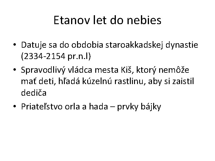 Etanov let do nebies • Datuje sa do obdobia staroakkadskej dynastie (2334 -2154 pr. Etanov let do nebies • Datuje sa do obdobia staroakkadskej dynastie (2334 -2154 pr.