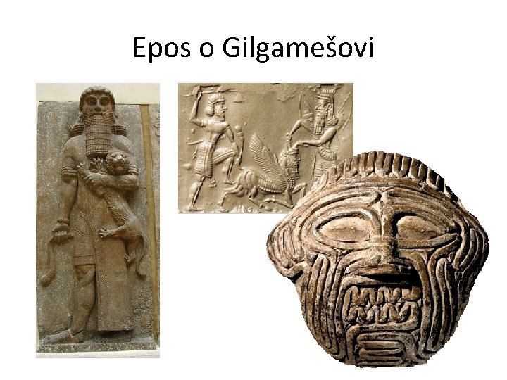 Epos o Gilgamešovi Epos o Gilgamešovi