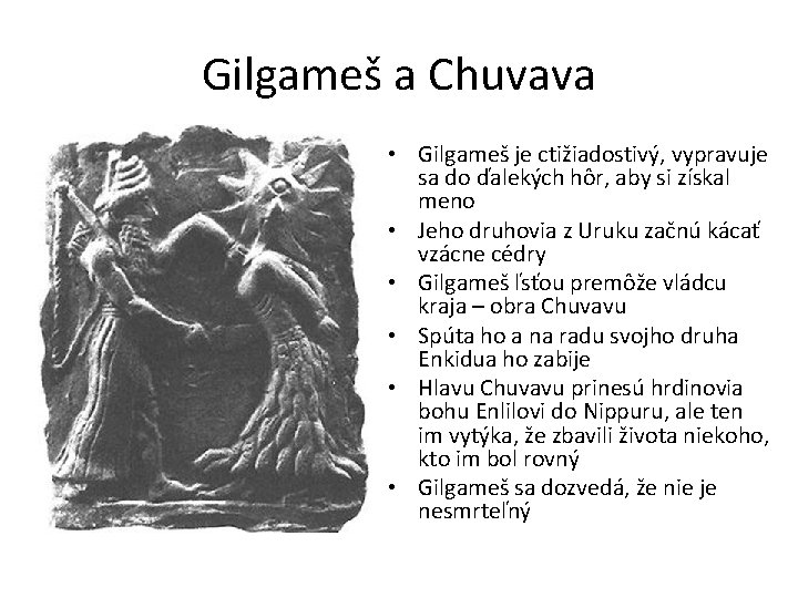 Gilgameš a Chuvava • Gilgameš je ctižiadostivý, vypravuje sa do ďalekých hôr, aby si Gilgameš a Chuvava • Gilgameš je ctižiadostivý, vypravuje sa do ďalekých hôr, aby si
