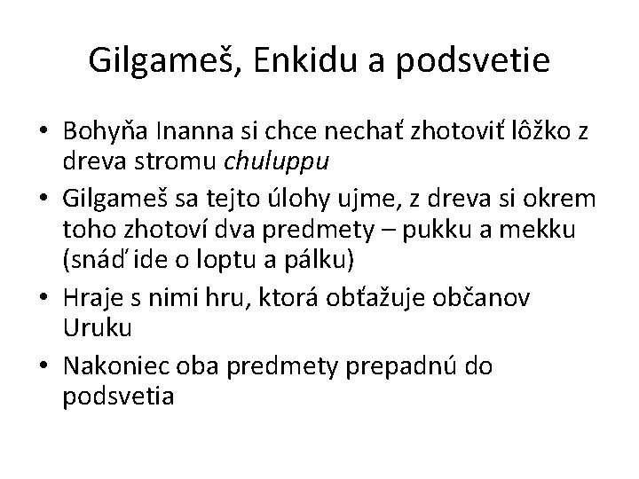 Gilgameš, Enkidu a podsvetie • Bohyňa Inanna si chce nechať zhotoviť lôžko z dreva Gilgameš, Enkidu a podsvetie • Bohyňa Inanna si chce nechať zhotoviť lôžko z dreva