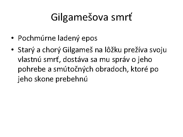 Gilgamešova smrť • Pochmúrne ladený epos • Starý a chorý Gilgameš na lôžku prežíva Gilgamešova smrť • Pochmúrne ladený epos • Starý a chorý Gilgameš na lôžku prežíva