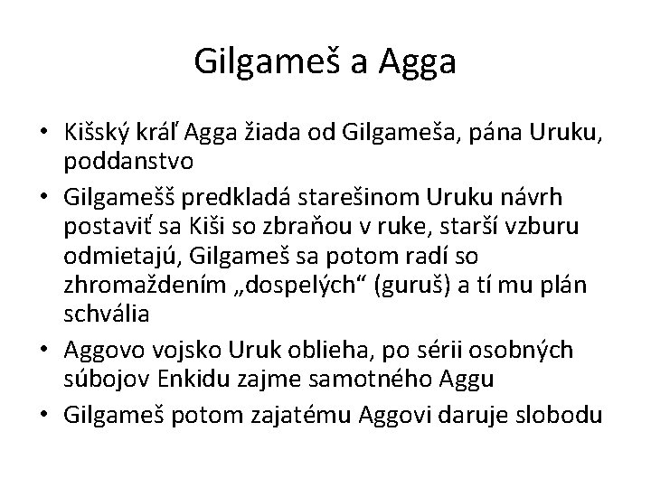Gilgameš a Agga • Kišský kráľ Agga žiada od Gilgameša, pána Uruku, poddanstvo • Gilgameš a Agga • Kišský kráľ Agga žiada od Gilgameša, pána Uruku, poddanstvo •